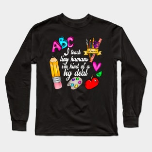 I Teach Tiny Humans Teacher Appreciation Back To School Long Sleeve T-Shirt